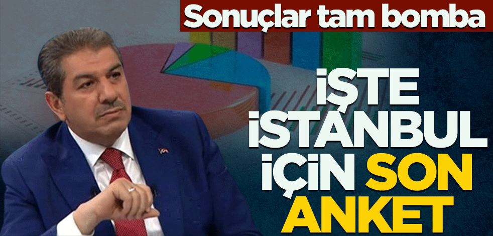 İşte İstanbul için son anket! Sonuçlar tam bomba