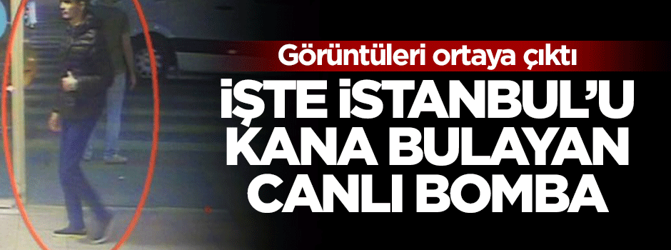 İşte İstanbul'u kana bulayan canlı bomba!