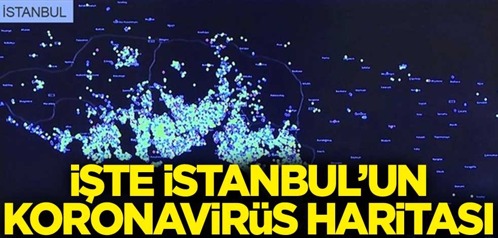 İşte İstanbul'un koronavirüs haritası