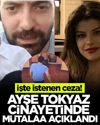 İşte istenen ceza! Ayşe Tokyaz cinayetinde mütalaa açıklandı