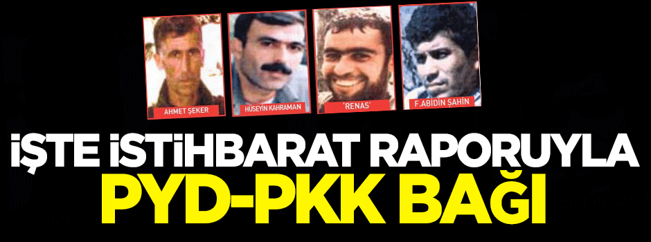 İşte istihbarat raporuyla PYD-PKK bağı
