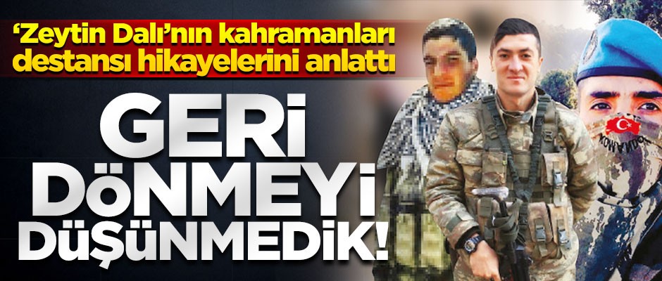 İşte 'Zeytin Dalı' kahramanlarının vatan sevgisi: Seve seve yine gideriz!