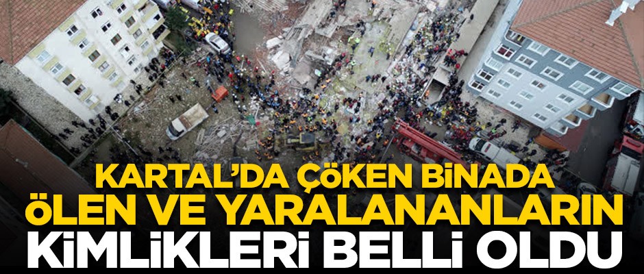 İşte Kartal'daki bina çökmesinde ölen ve yaralanan vatandaşlar