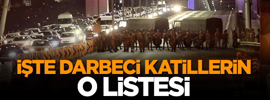 İşte katil darbecilerin hazırladığı TSK atama listesi