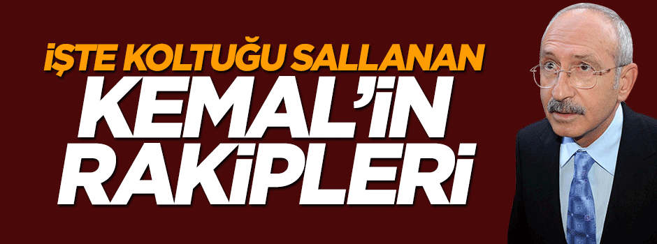 İşte Kemal Kılıçdaroğlu'nun muhtemel rakipleri
