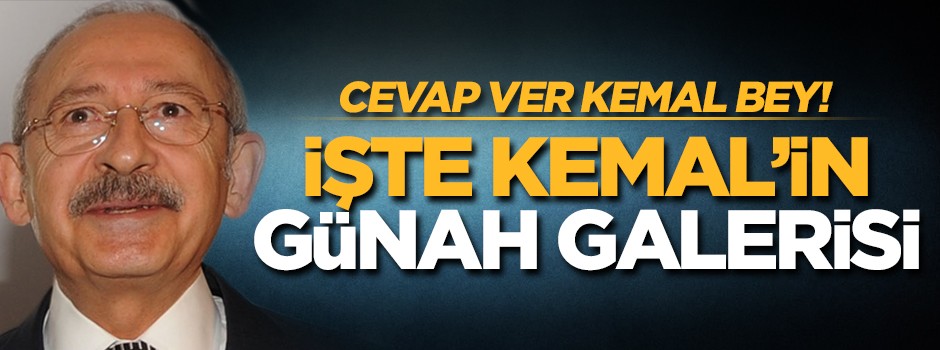 İşte Kemal'in günah galerisi! Cevap ver Kemal bey