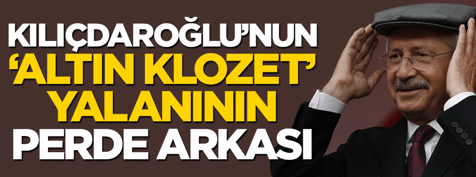 İşte Kılıçdaroğlu'nun 'altın klozet' yalanının detayları