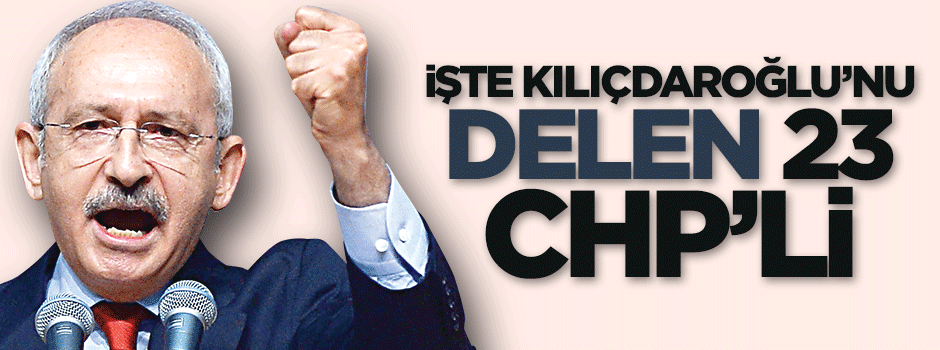 İşte Kılıçdaroğlu'nun listesini delen 23 isim