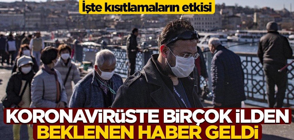 İşte kısıtlamaların etkisi! Koronavirüste birçok ilden beklenen haber geldi