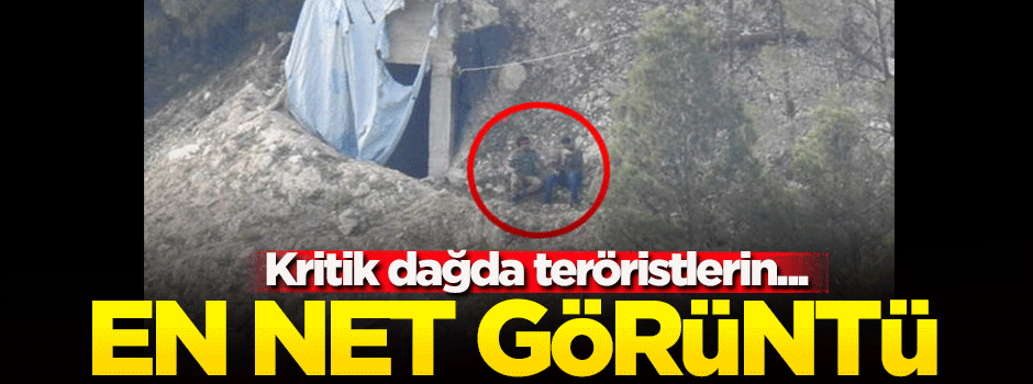 İşte kritik dağdaki teröristlerin en net görüntüsü!