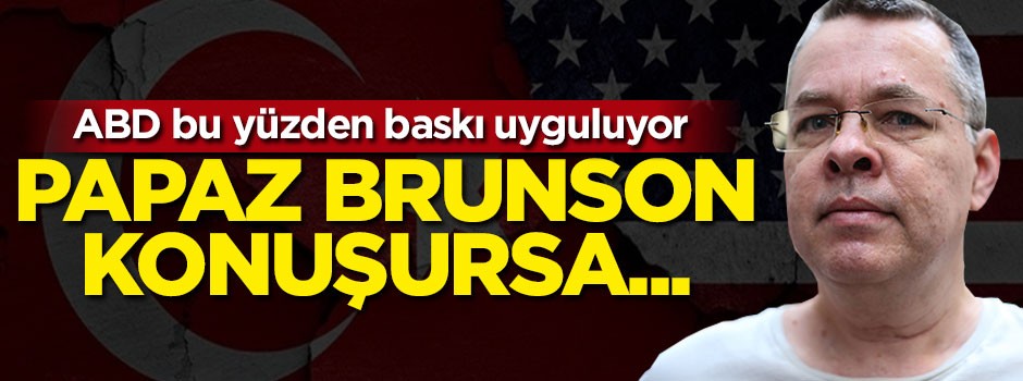 İşte krizin perde arkası! Papaz Brunson konuşursa...
