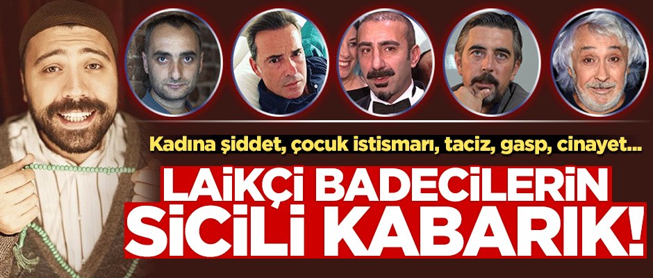 İşte 'laikçi badeciler'in sahip olduğu kirli zihniyetin kabarık 'suç' dosyası!