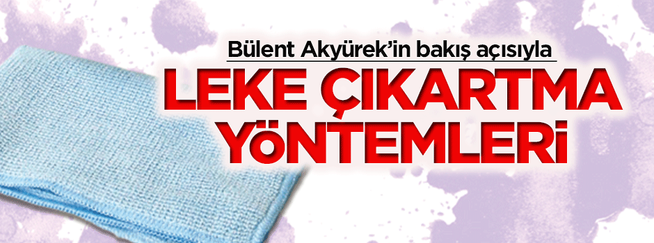 İşte leke çıkartmak için tavsiyeler
