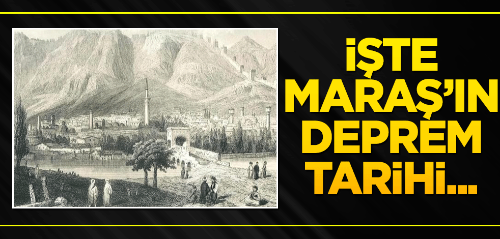 İşte Maraş’ın deprem tarihi...
