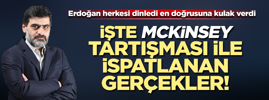 İşte McKinsey tartışması ile ispatlanan gerçekler!