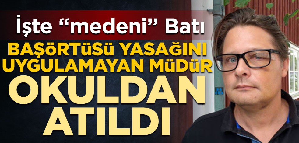İşte "medeni" Batı! Başörtüsü yasağını uygulamayan müdür okuldan atıldı