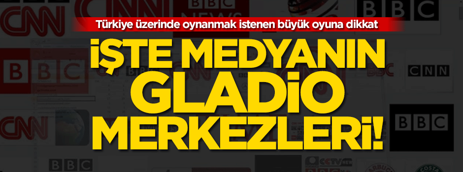 İşte medyanın gladio merkezleri