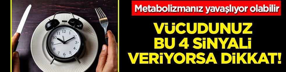 İşte metabolizmanın yavaşladığını gösteren 4 belirti! Vücudunuz bu 4 sinyali veriyorsa...