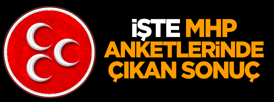 İşte MHP anketlerinde çıkan sonuç!