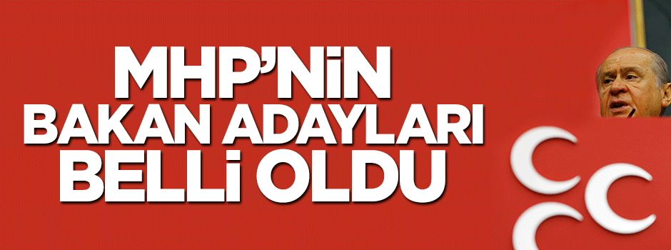 İşte MHP'nin bakan adayları