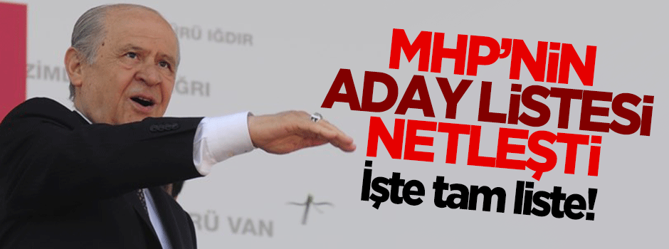 İşte MHP'nin milletvekili aday listesi!