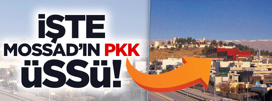 İşte MOSSAD'ın terör üssü