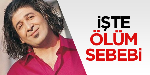 İşte Murat Göğebakan'ın ölüm sebebi