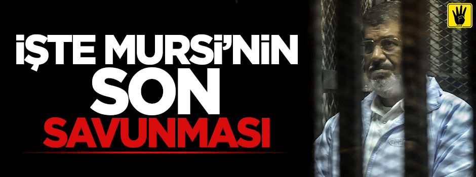 İşte Mursi'nin mahkemedeki son savunması