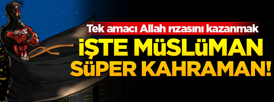 İşte Müslüman süper kahraman!