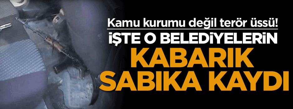 İşte o belediyelerin kabarık sabıka kaydı