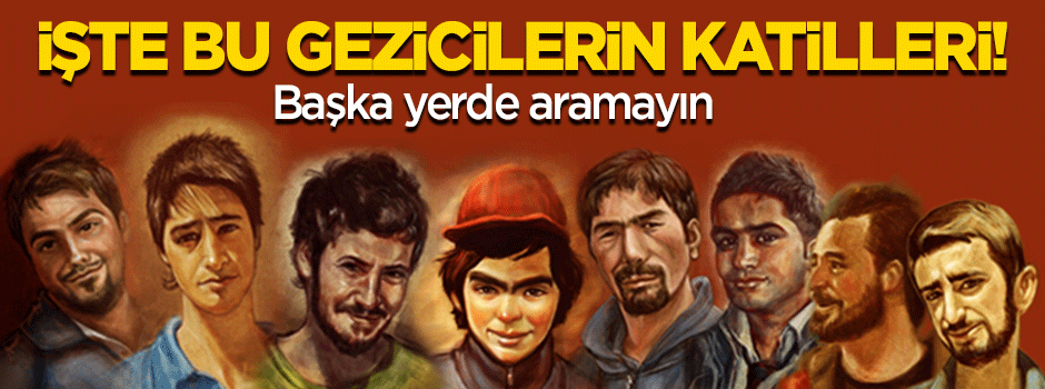 İşte o gezicilerin katilleri!