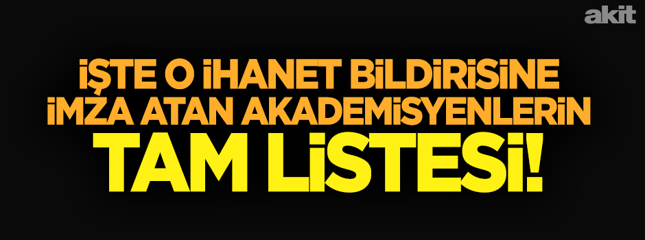 İşte o ihanet bildirisine imza atan akademisyenlerin tam listesi