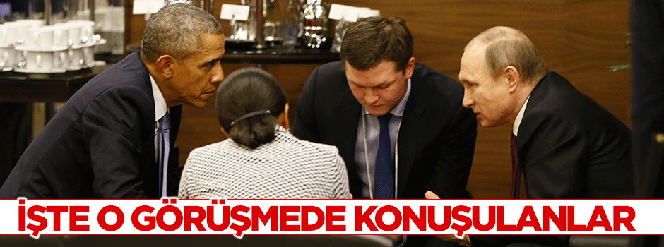 İşte Obama ve Putin zirvesinde konuşulanlar