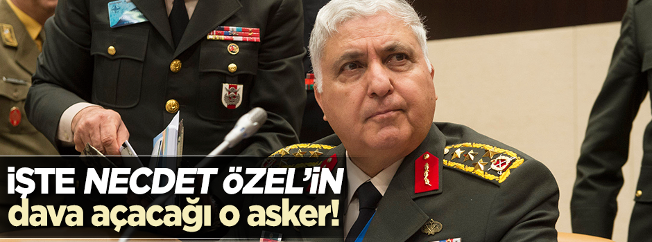İşte Özel'in dava açacağı asker