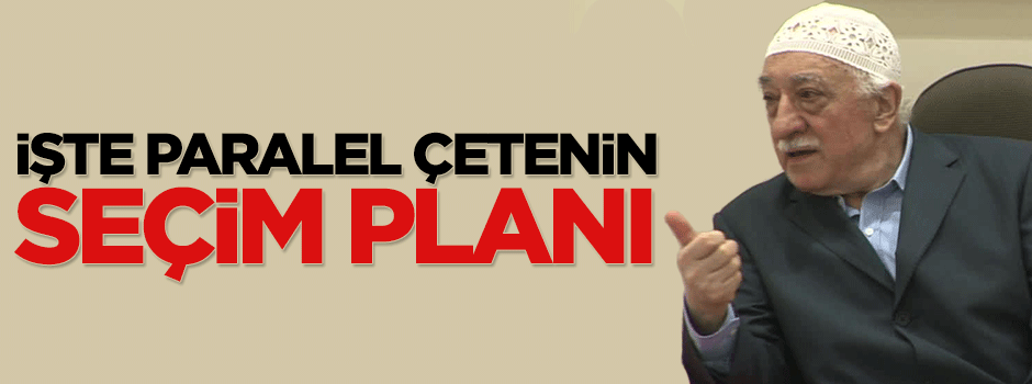 İşte paralel çetenin seçim planı