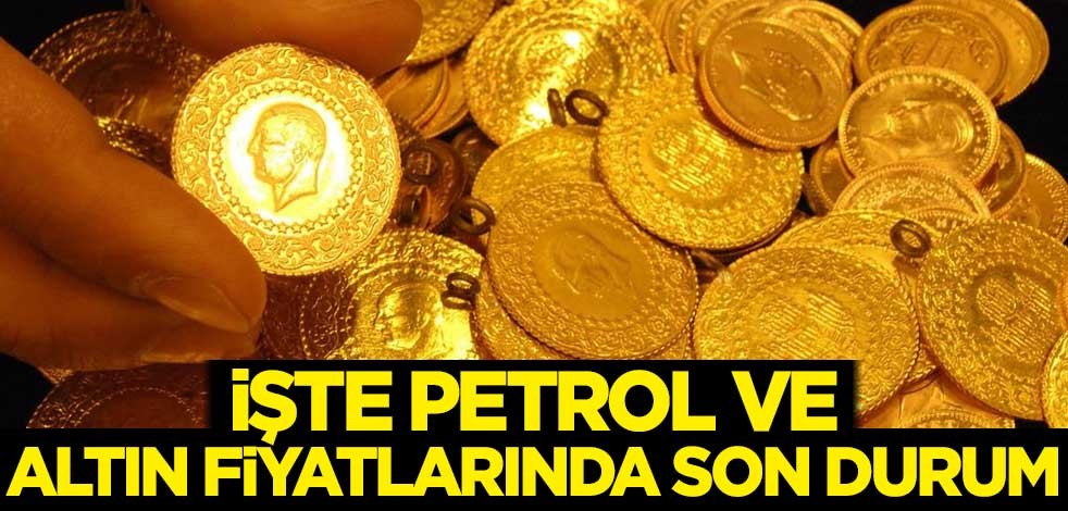 İşte petrol ve altın fiyatlarında son durum