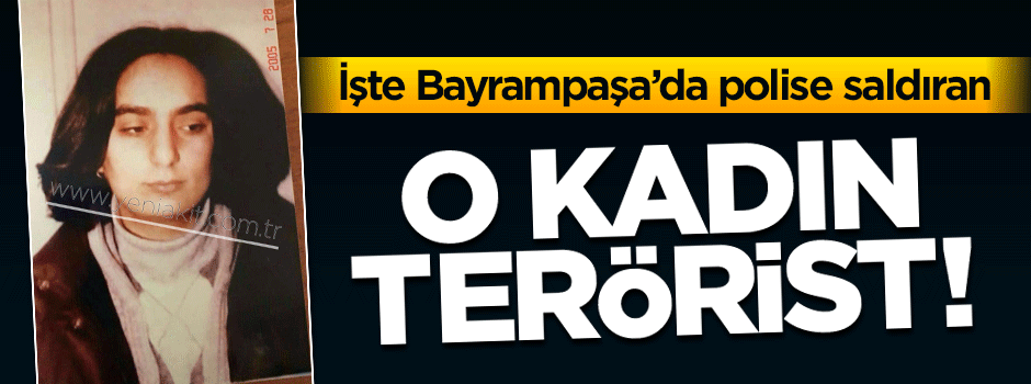 İşte polise saldıran o kadın terörist!