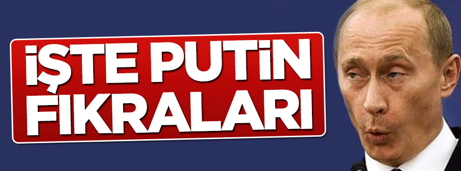 İşte Putin fıkraları