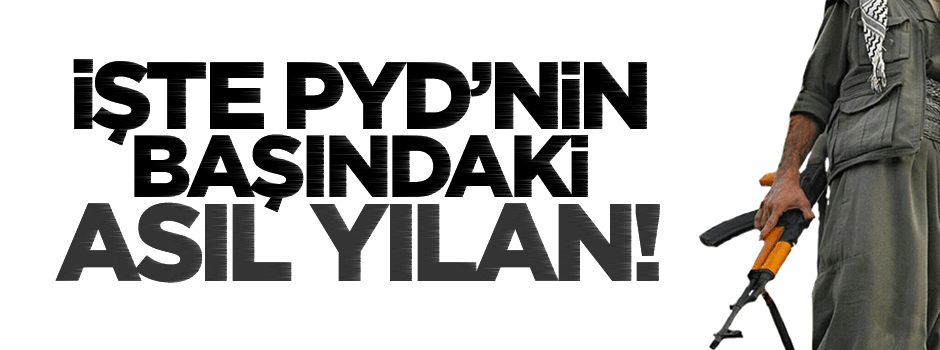 İşte PYD'nin başındaki asıl yılan!