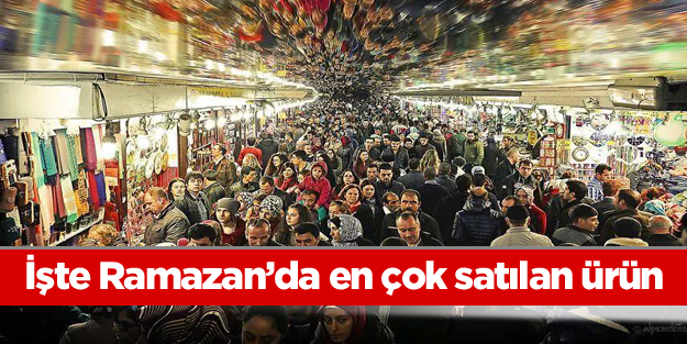İşte Ramazan'da en çok satılan ürün