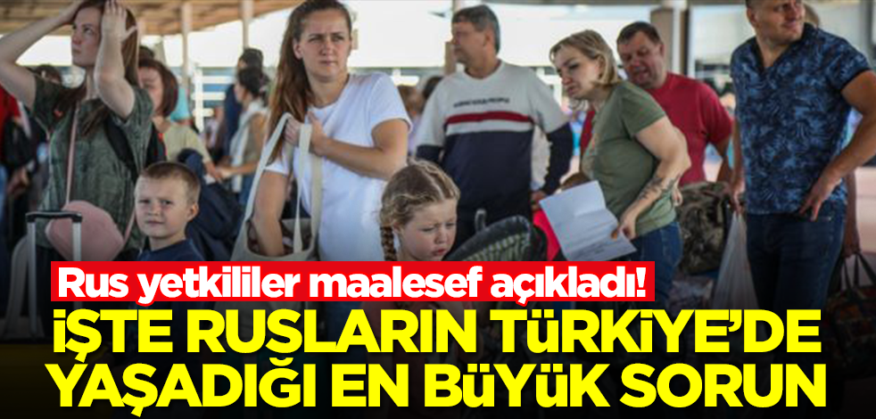 İşte Rusların Türkiye'de yaşadığı en büyük sorun! Duyan utancından kahroldu