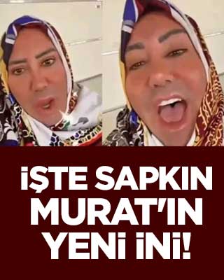 İşte sapkın Murat'ın yeni ini!