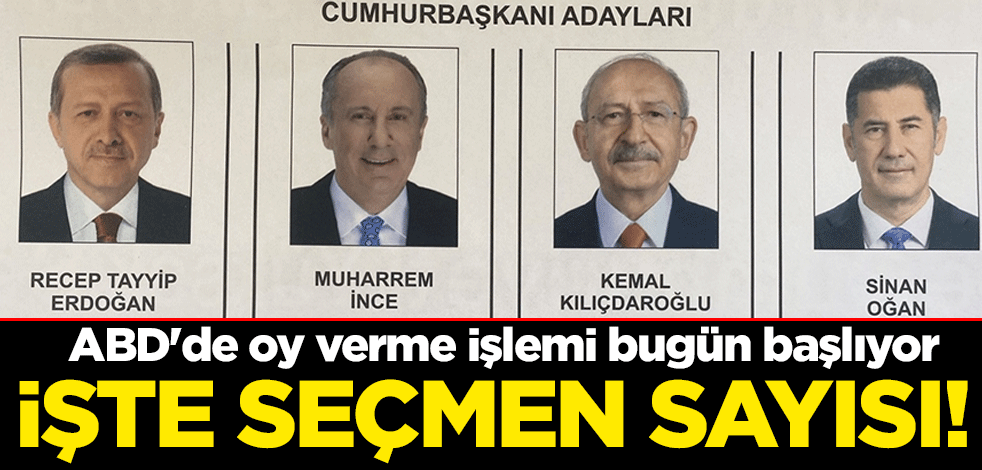 İşte seçmen sayısı! ABD'de Türkiye için oy verme işlemi bugün başlıyor