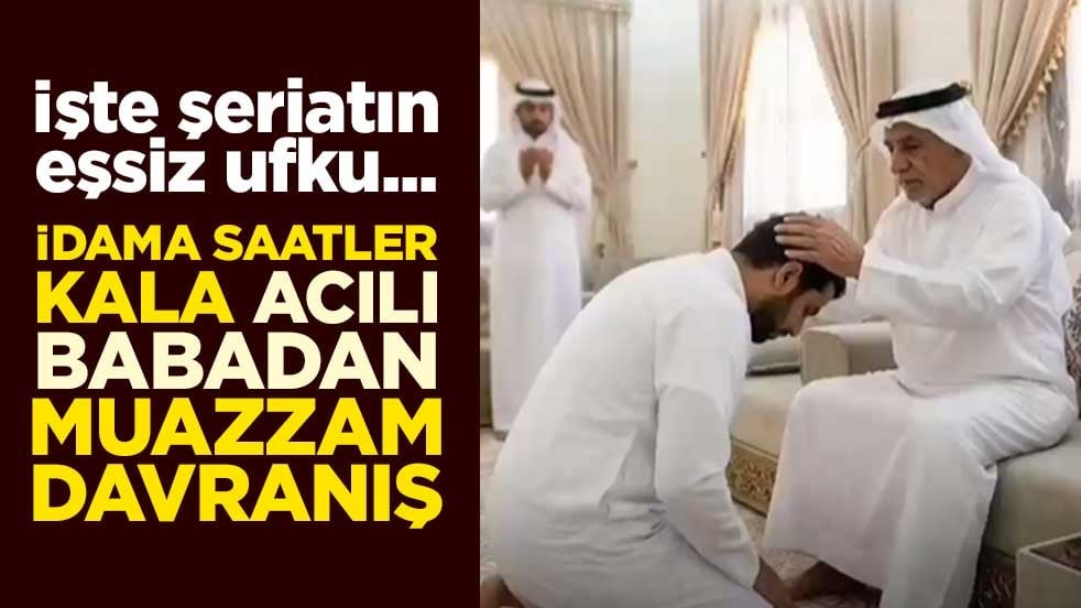 İşte şeriatın eşsiz ufku... İdama saatler kala acılı babadan muazzam davranış