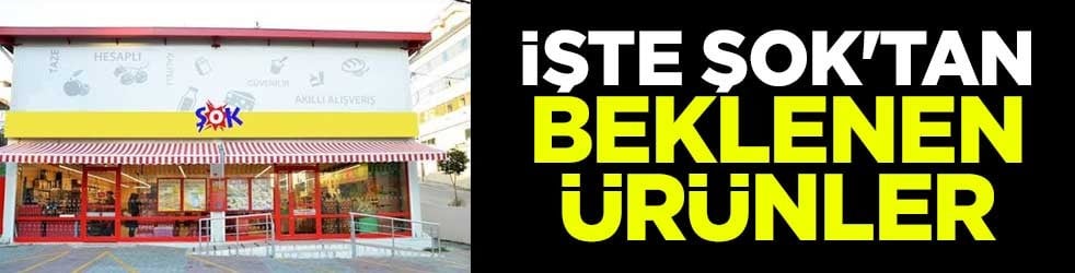 İşte ŞOK'tan beklenen ürünler