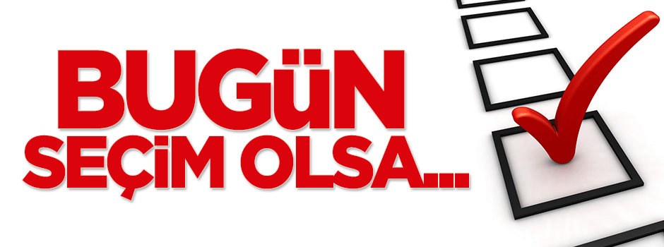 İşte son anket