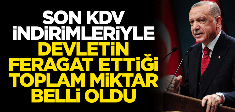 İşte son KDV indirimleriyle devletin feragat ettiği toplam miktar