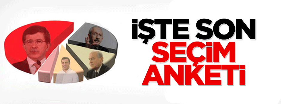 İşte son seçim anketi