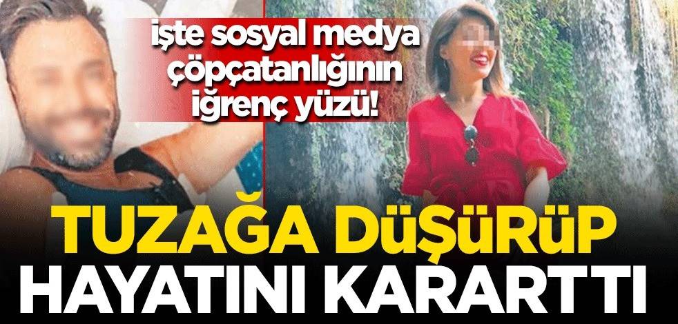 İşte sosyal medya çöpçatanlığının iğrenç yüzü! Tuzağa düşürüp, hayatını kararttı