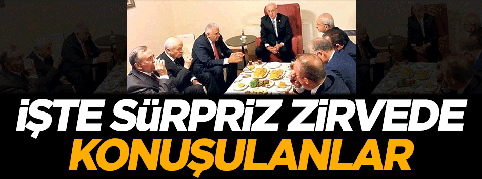 İşte sürpriz zirvede konuşulanlar!